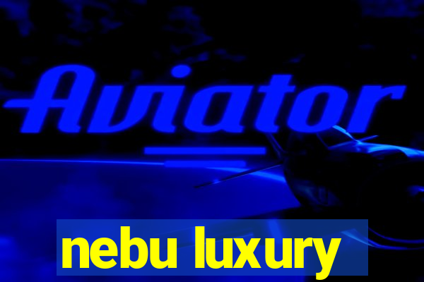 nebu luxury